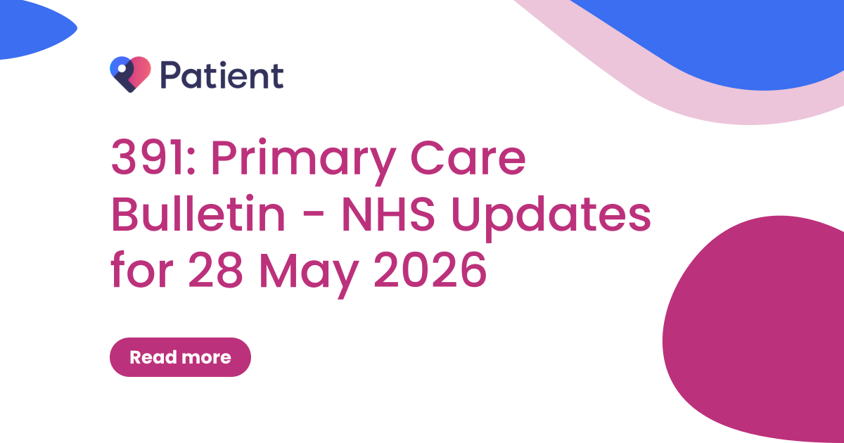 391: Primary Care Bulletin - NHS Updates for 28 May 2026