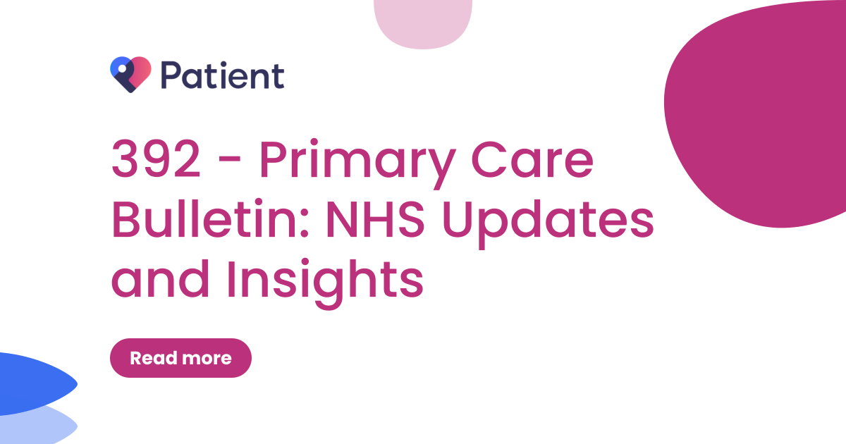 392 - Primary Care Bulletin: NHS Updates and Insights