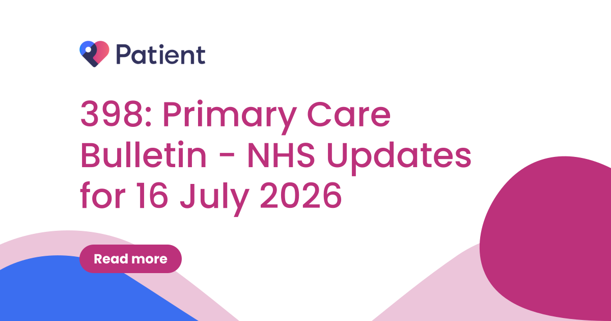 398: Primary Care Bulletin - NHS Updates for 16 July 2026