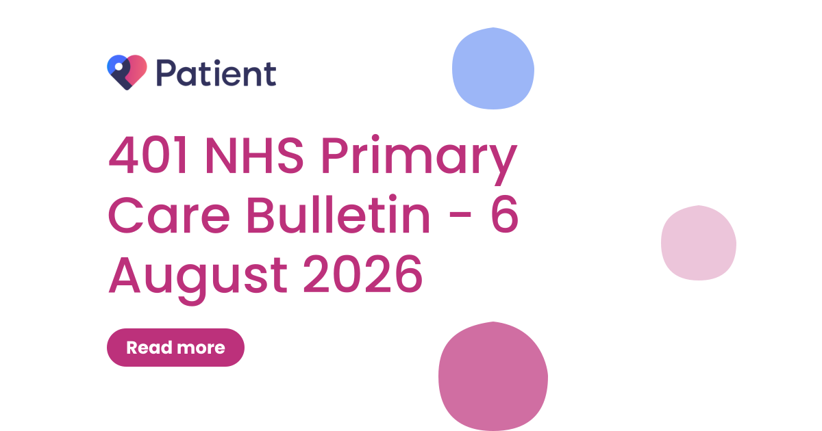 401 NHS Primary Care Bulletin - 6 August 2026