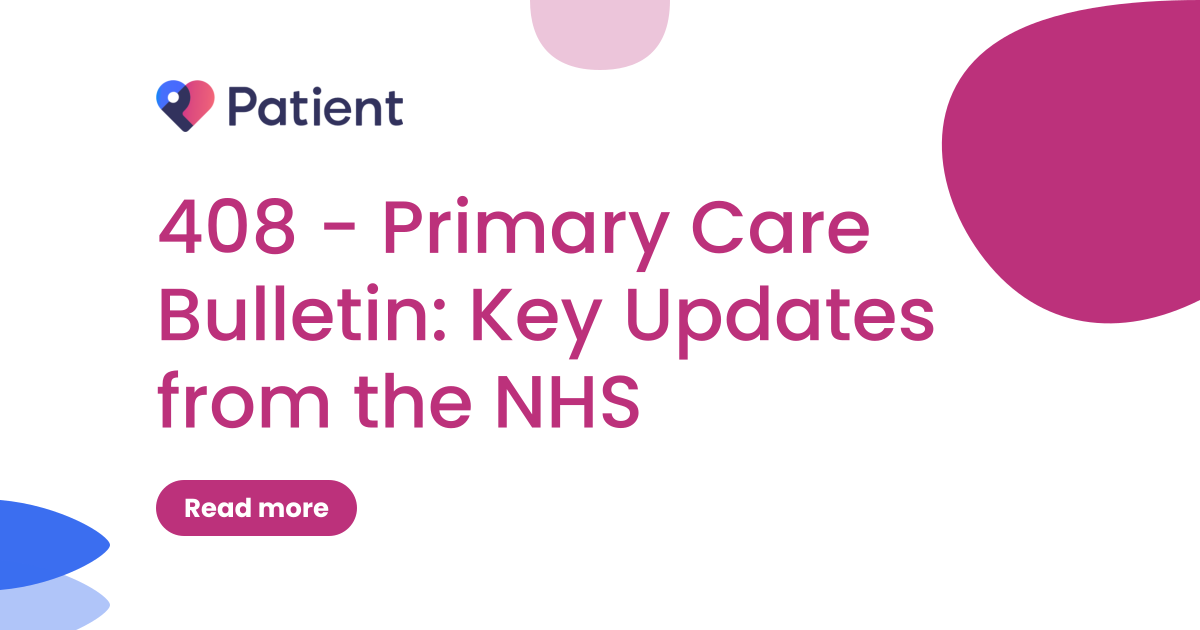 408 - Primary Care Bulletin: Key Updates from the NHS