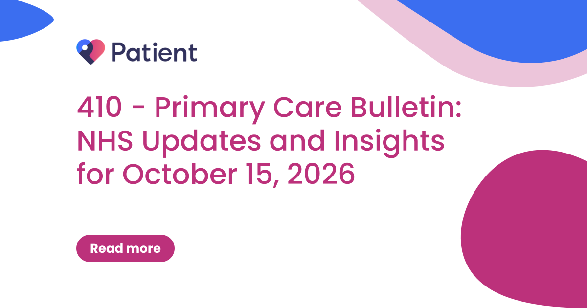 410 - Primary Care Bulletin: NHS Updates and Insights for October 15, 2026