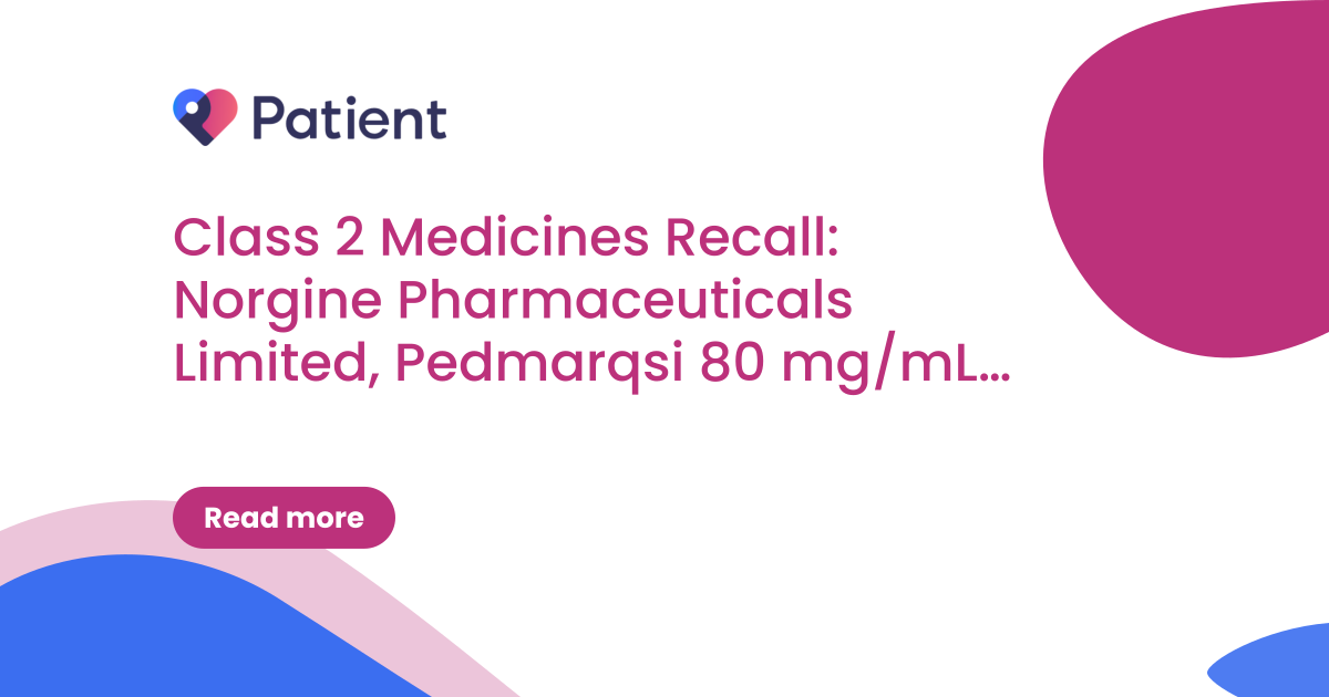 Class 2 Medicines Recall: Norgine Pharmaceuticals Limited, Pedmarqsi 80 mg/mL solution for infusion, EL(26)A/42