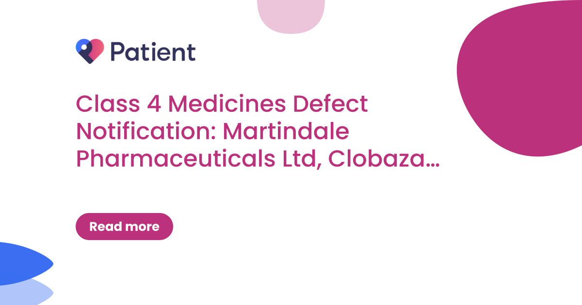 Class 4 Medicines Defect Notification: Martindale Pharmaceuticals Ltd, Clobazam Martindale Pharma 5 mg/5 mL  and 10 mg/5 mL  Oral Suspension 150ml, EL(26)A/38