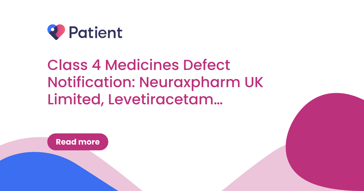 Class 4 Medicines Defect Notification: Neuraxpharm UK Limited, Levetiracetam Neuraxpharm granules for oral solution in sachet, EL(26)A/40