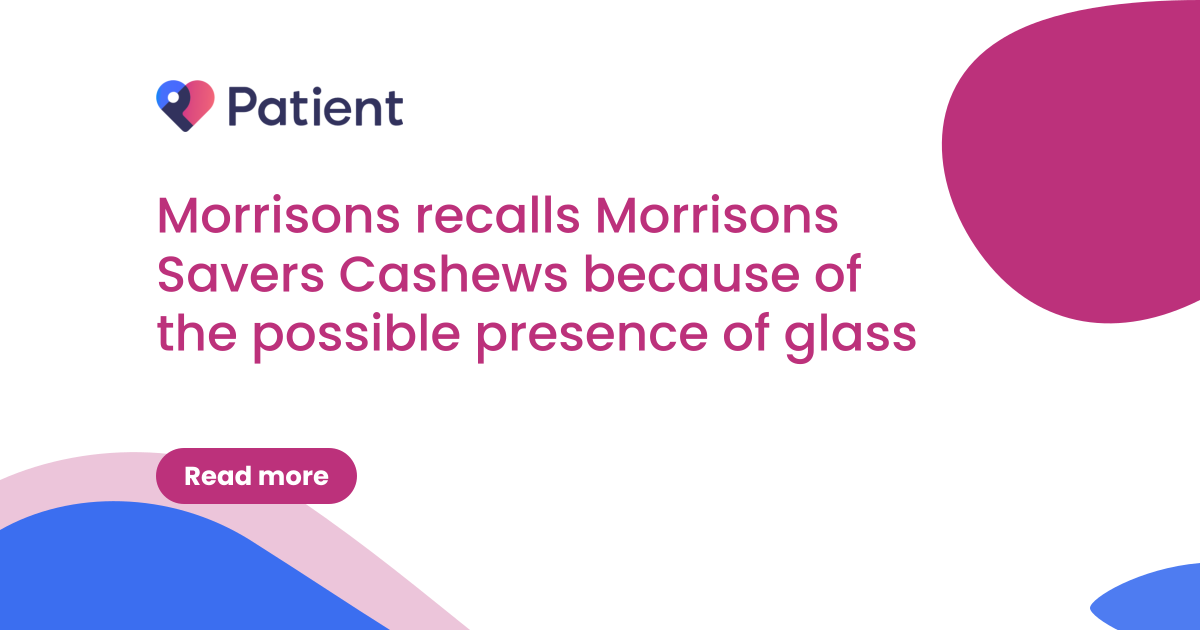 Morrisons recalls Morrisons Savers Cashews because of the possible presence of glass