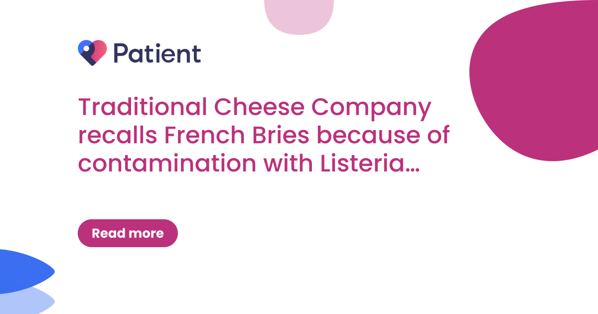 Traditional Cheese Company recalls French Bries because of contamination with Listeria monocytogenes