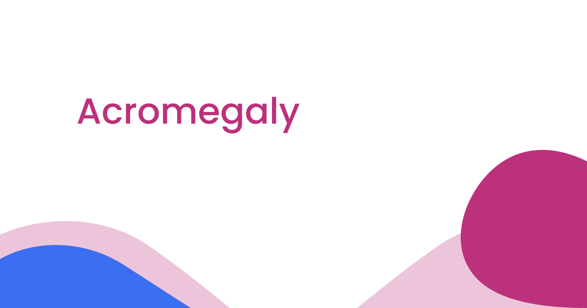 Acromegaly