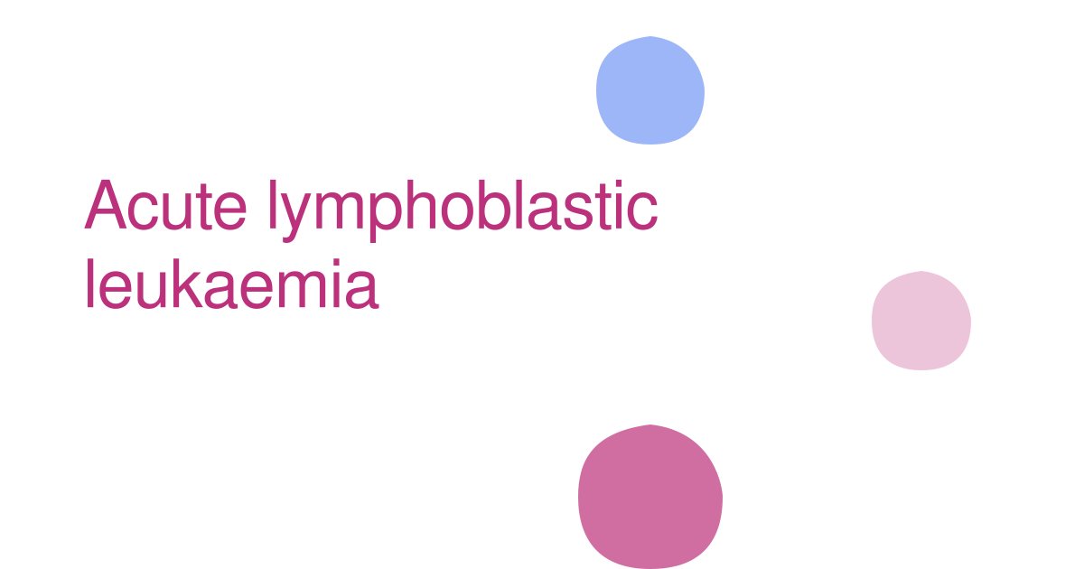 Acute lymphoblastic leukaemia