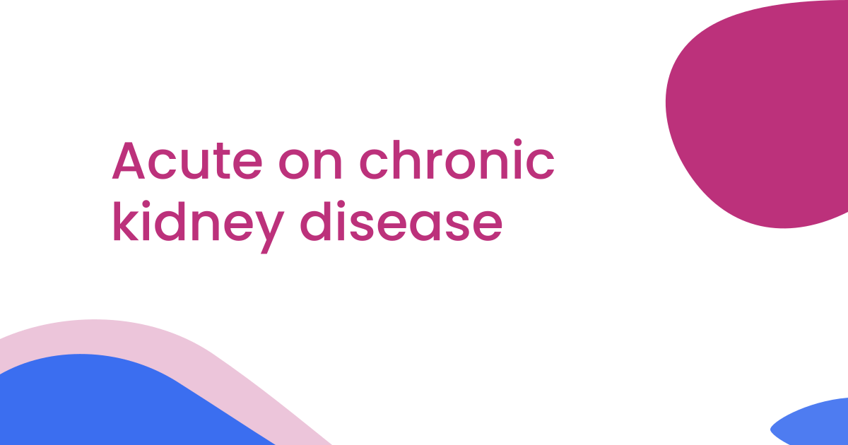 Acute on chronic kidney disease