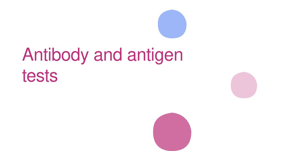 Antibody and antigen tests