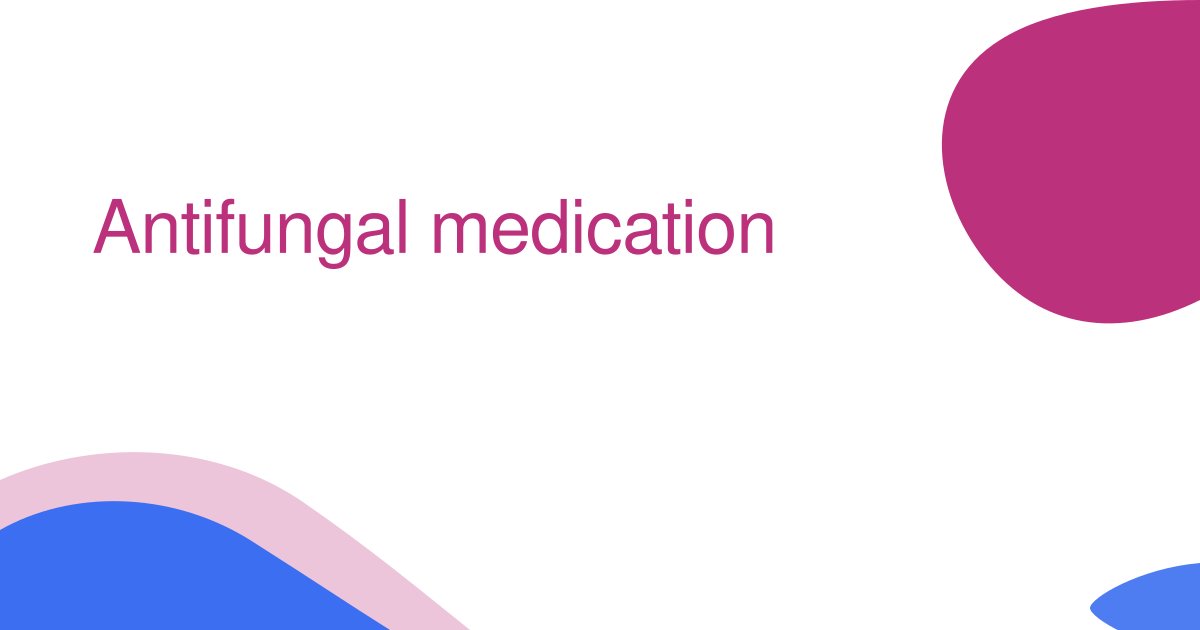 Antifungal medication