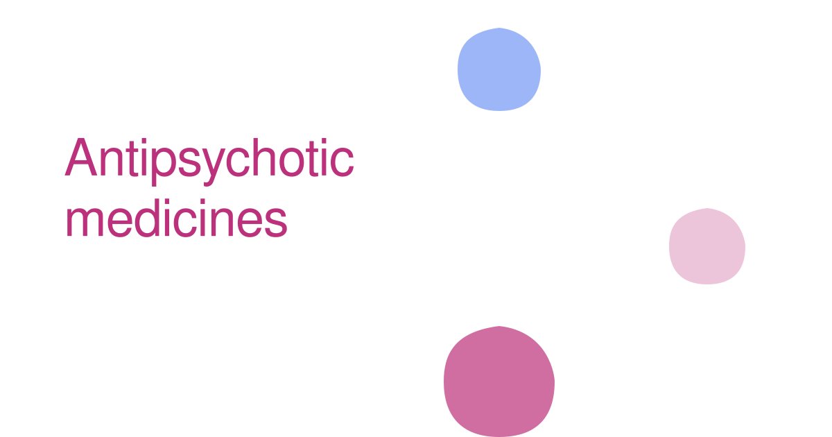Antipsychotic medicines