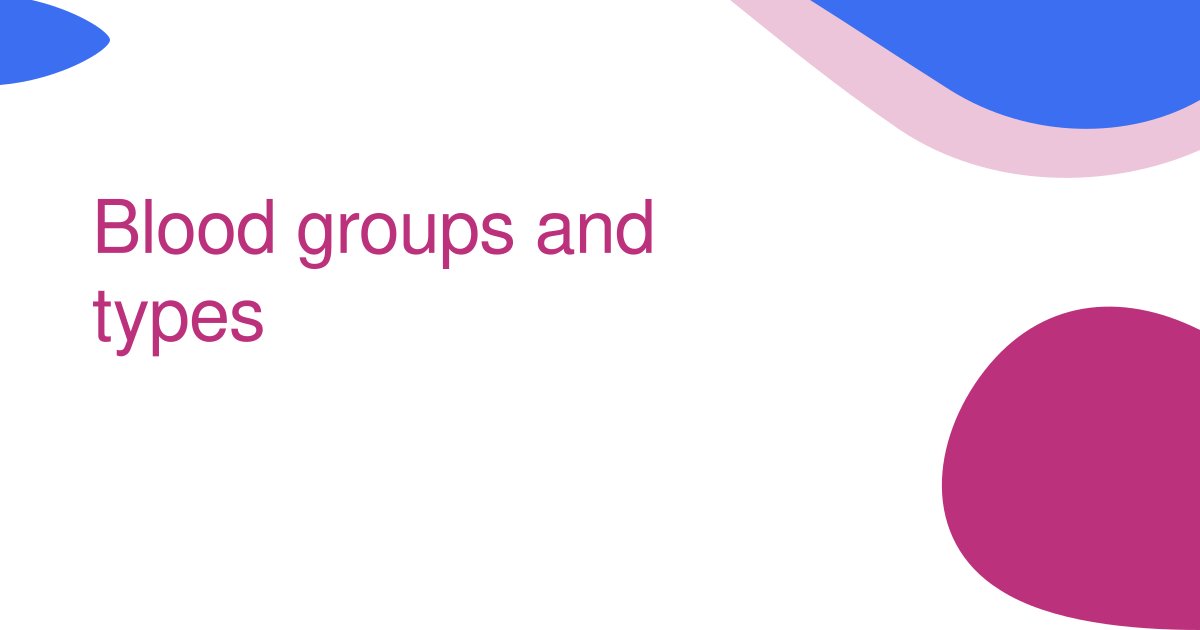 Blood groups and types