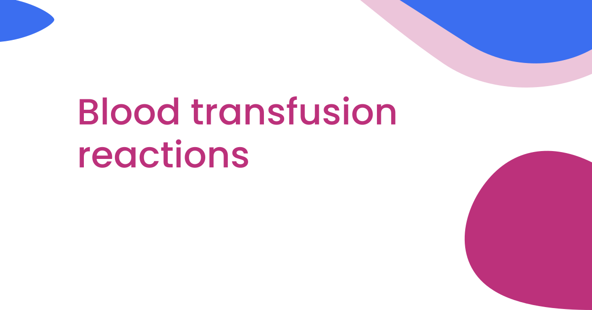 Blood transfusion reactions