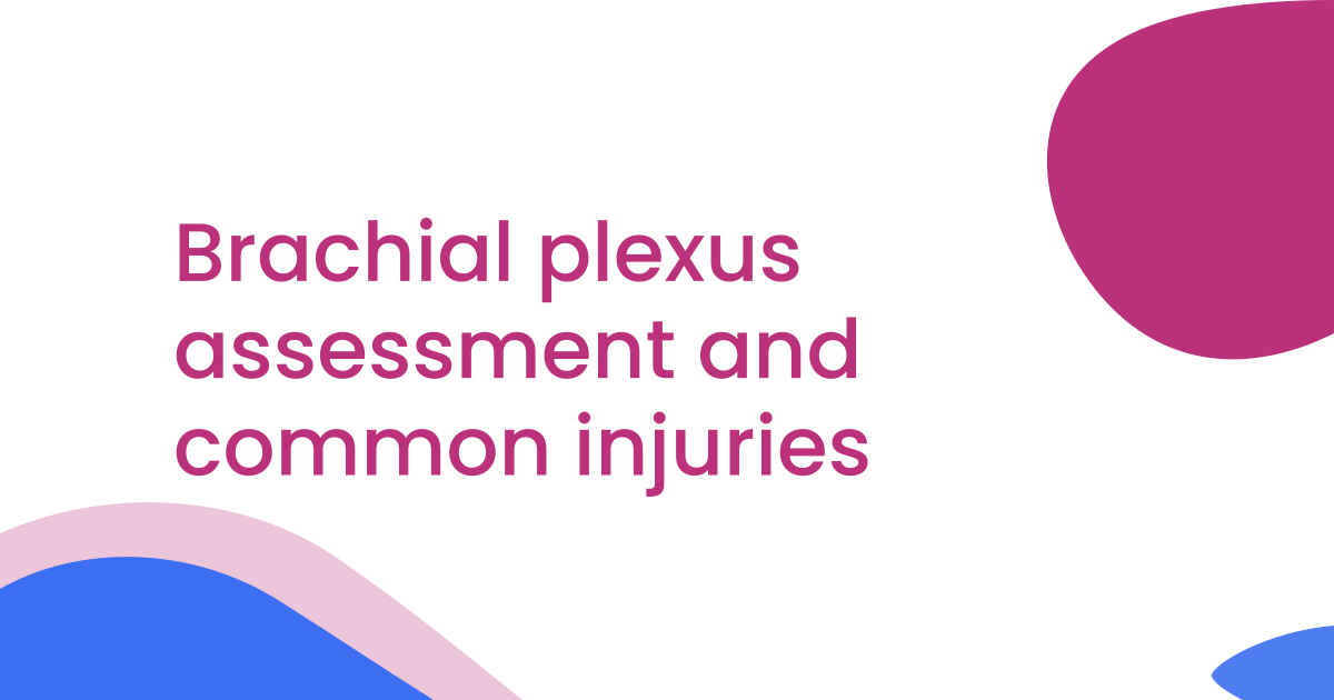 Brachial plexus assessment and common injuries