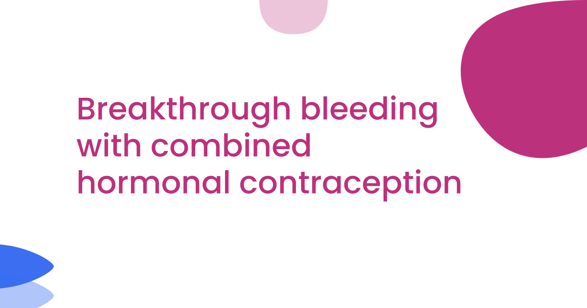 Breakthrough bleeding with combined hormonal contraception