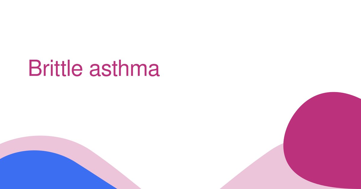 Brittle asthma