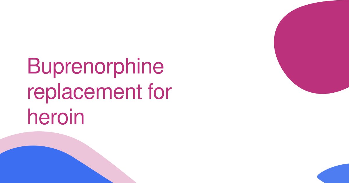 Buprenorphine replacement for heroin