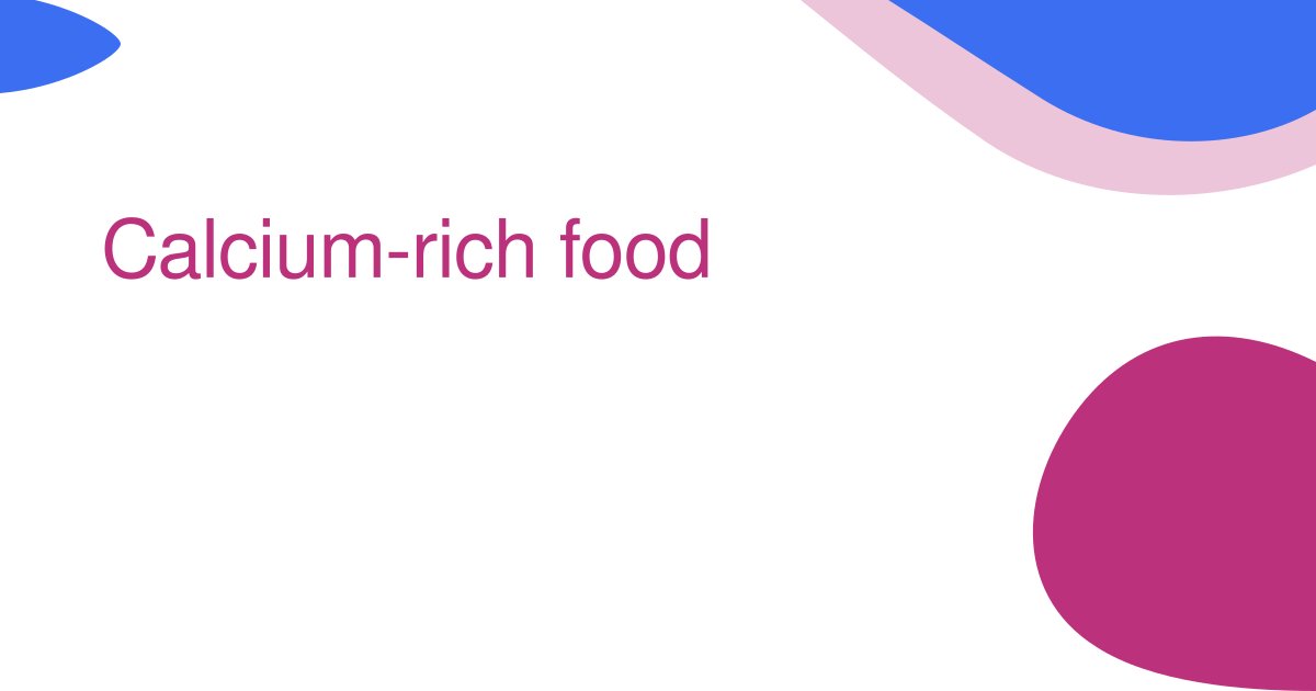 Calcium-rich food
