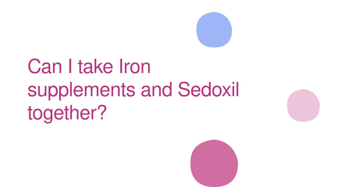 Can I take Iron supplements and Sedoxil together?