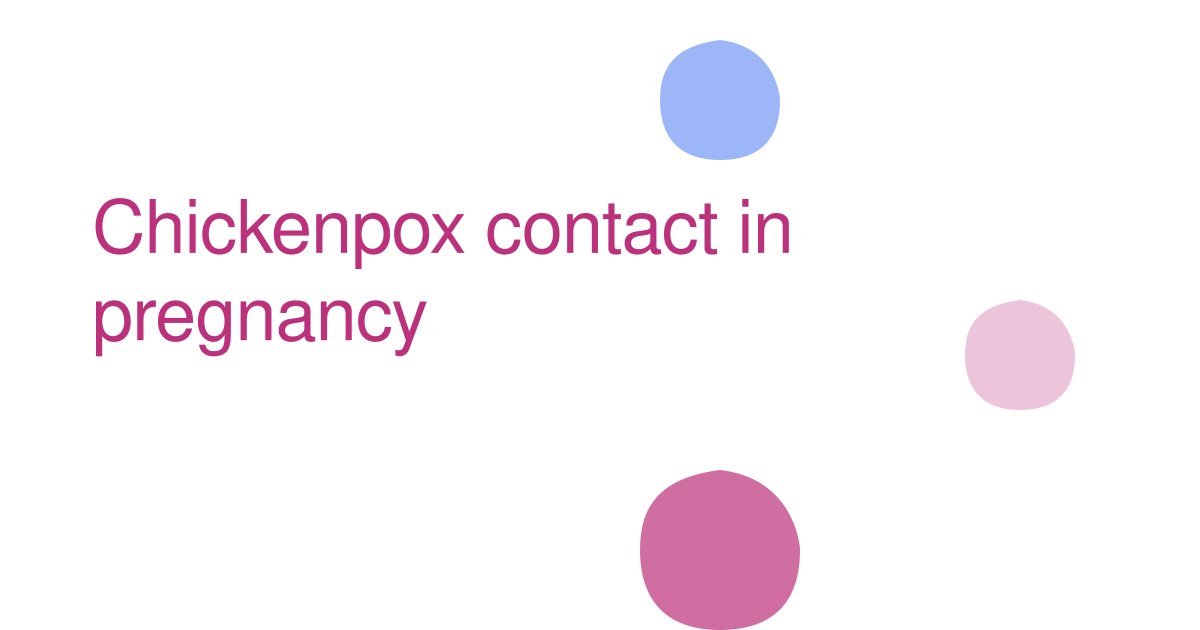 Chickenpox contact in pregnancy