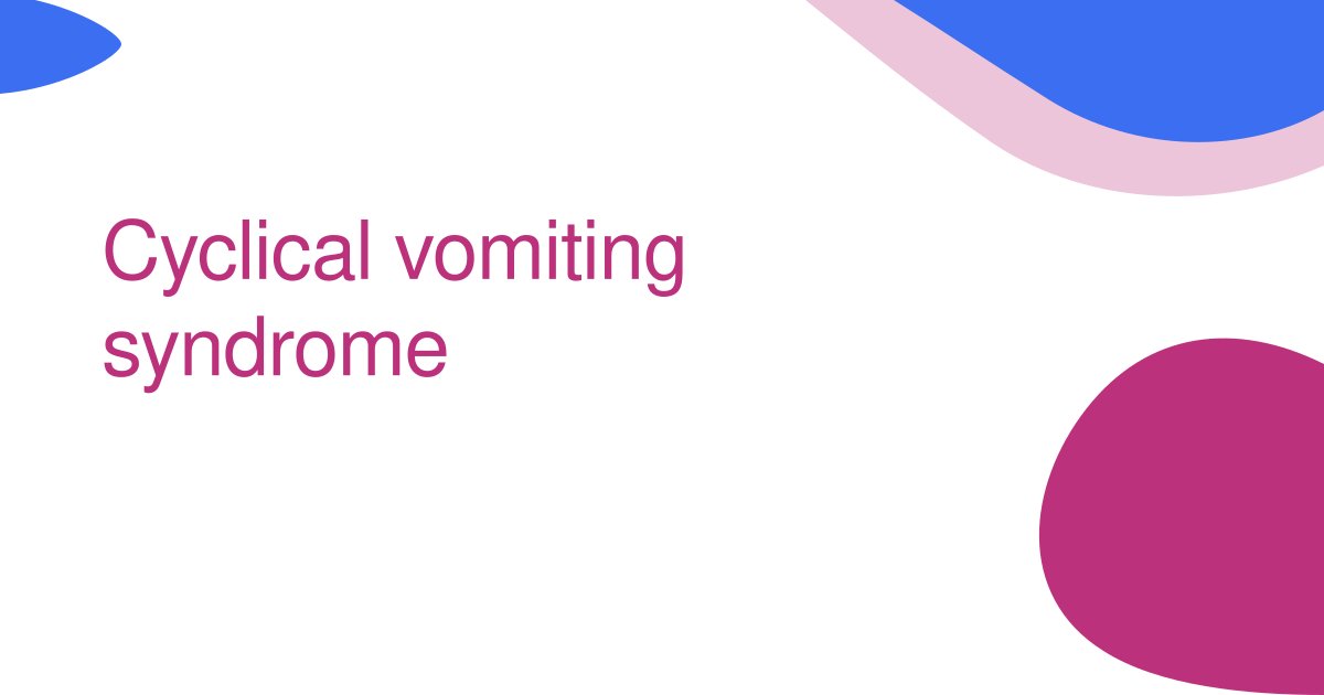 Cyclical vomiting syndrome