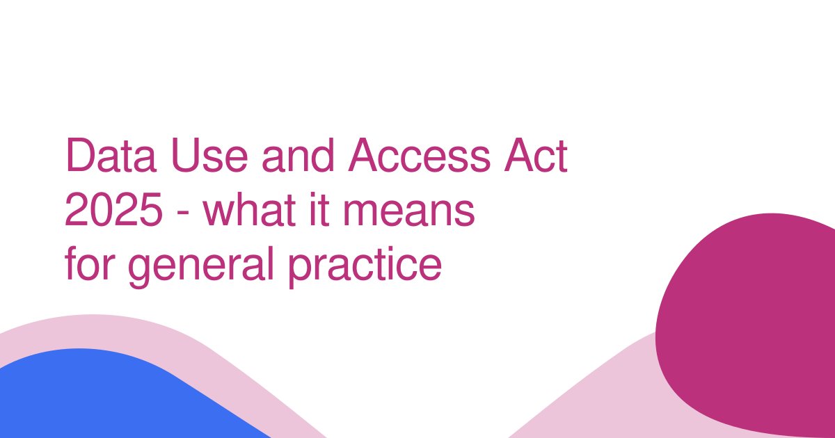 Data Use and Access Act 2025 - what it means for general practice