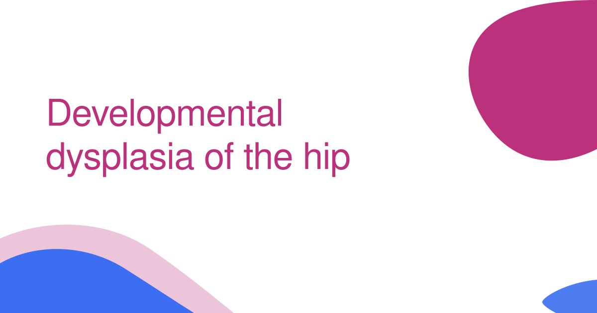 Developmental dysplasia of the hip
