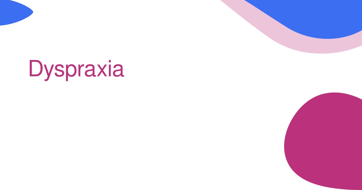 Dyspraxia