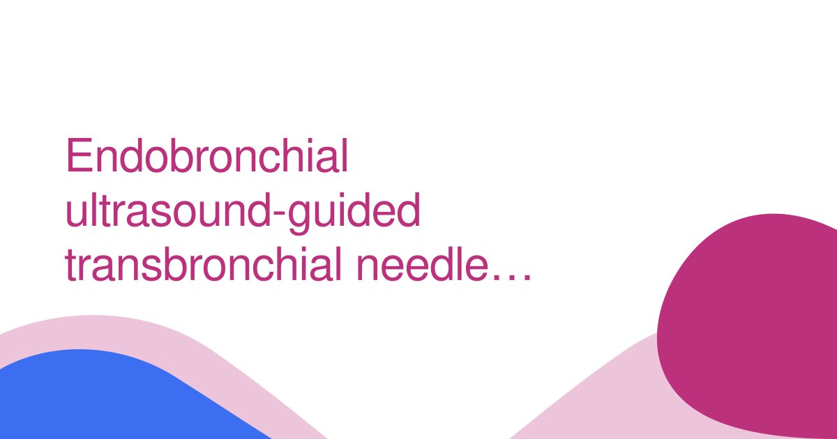 Endobronchial ultrasound-guided transbronchial needle aspiration