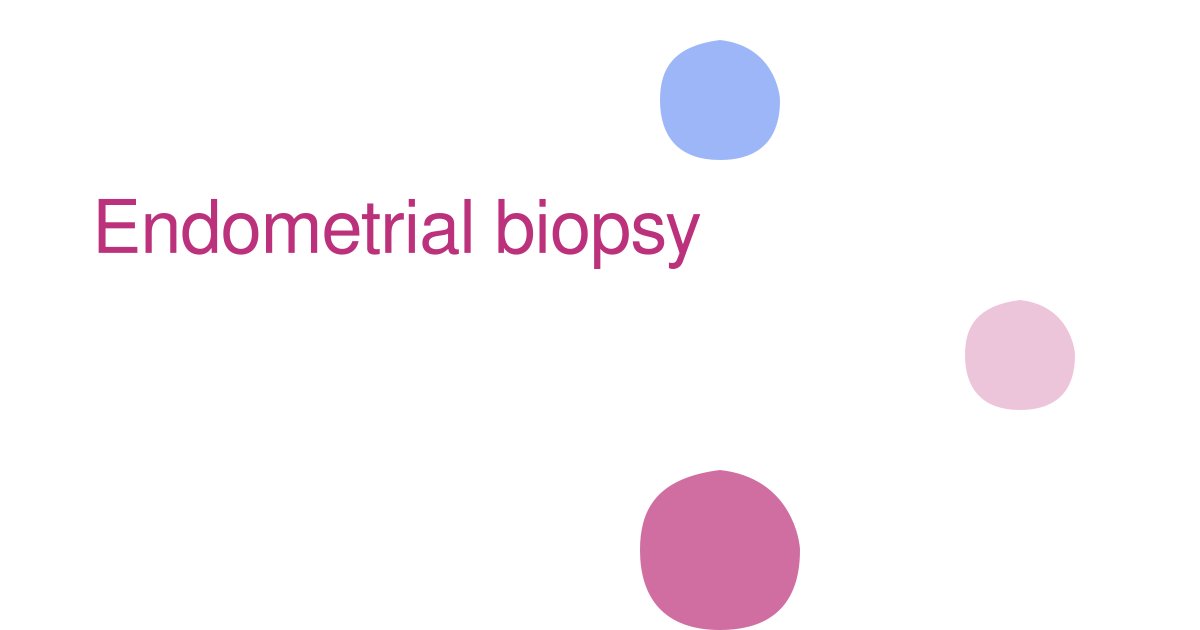 Endometrial biopsy