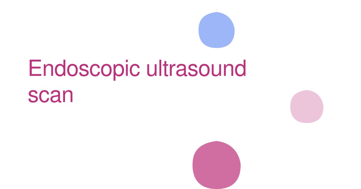 Endoscopic ultrasound scan