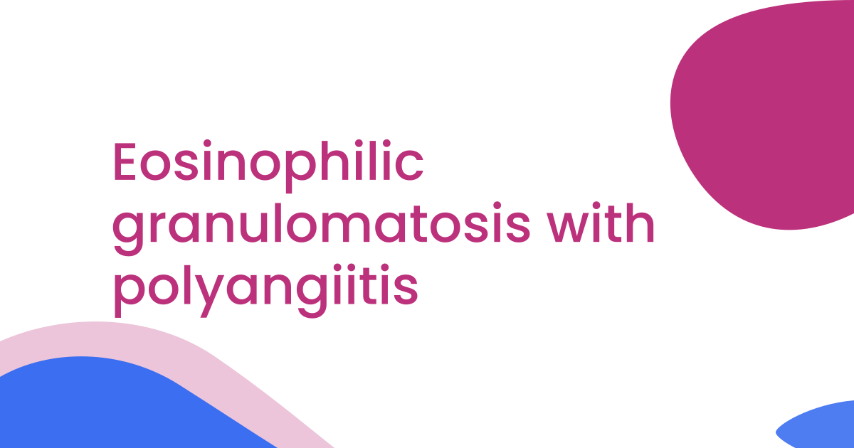 Eosinophilic granulomatosis with polyangiitis