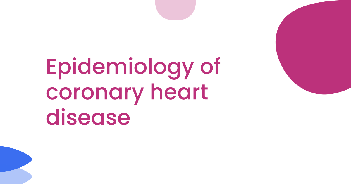 Epidemiology of coronary heart disease