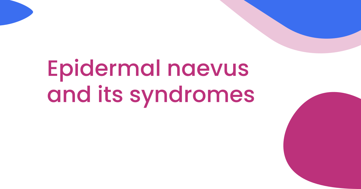 Epidermal naevus and its syndromes