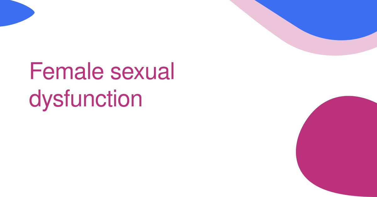 Female sexual dysfunction