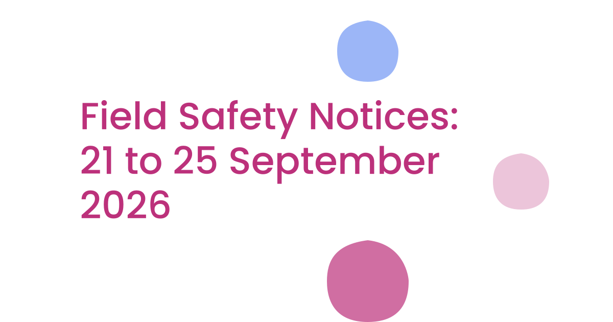 Field Safety Notices: 21 to 25 September 2026