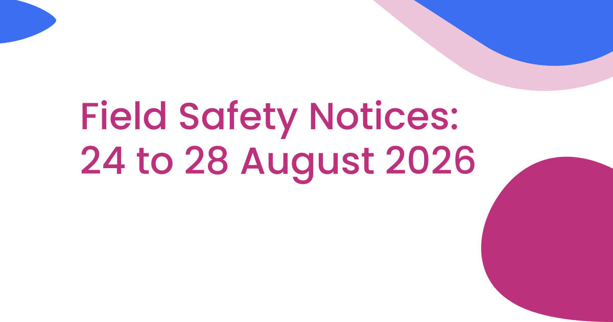 Field Safety Notices: 24 to 28 August 2026