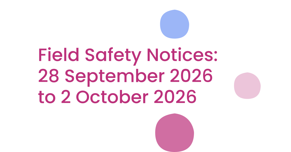 Field Safety Notices: 28 September 2026 to 2 October 2026
