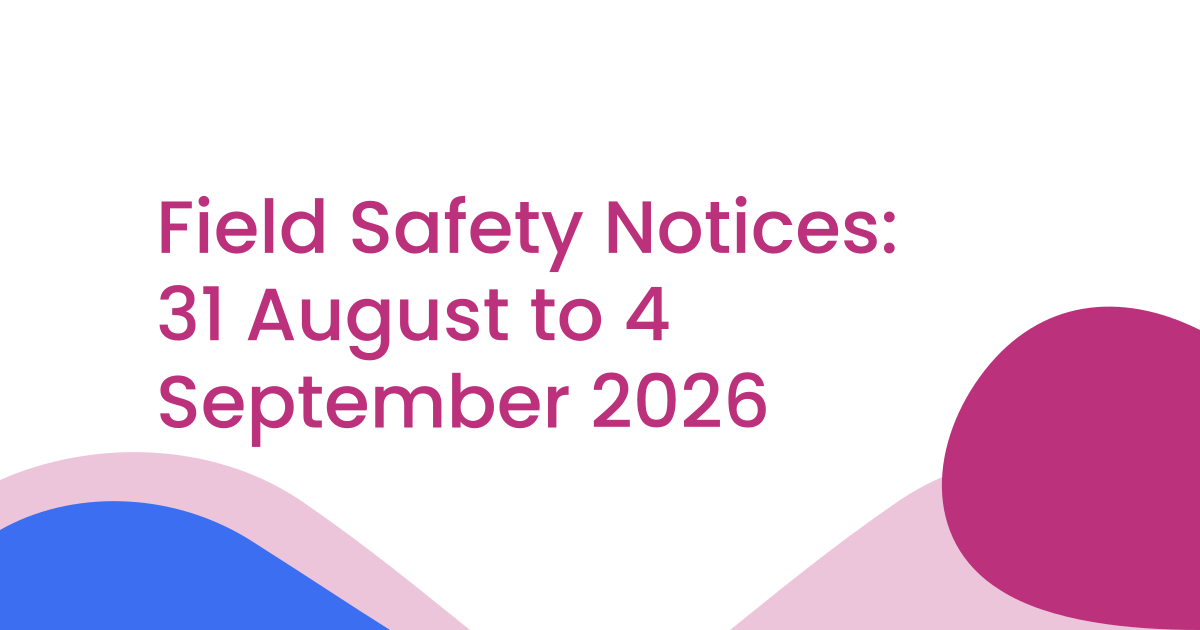 Field Safety Notices: 31 August to 4 September 2026