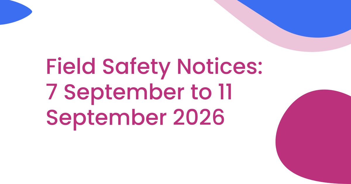 Field Safety Notices: 7 September to 11 September 2026