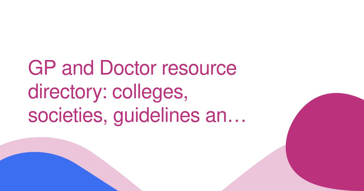 GP and Doctor resource directory: colleges, societies, guidelines and support