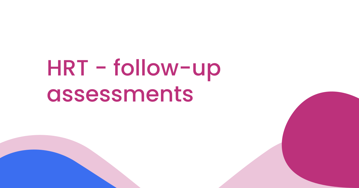 HRT - follow-up assessments