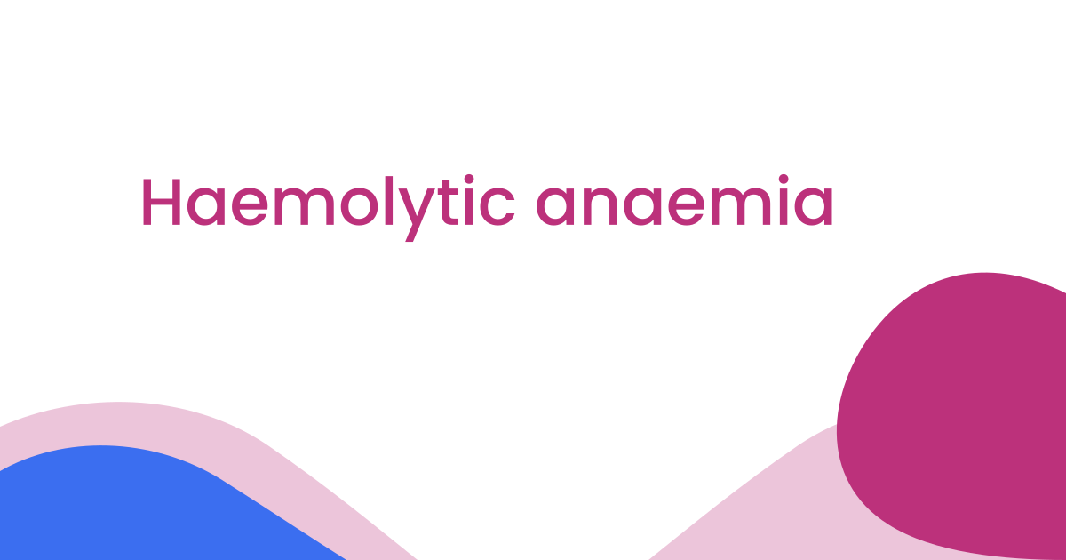 Haemolytic anaemia