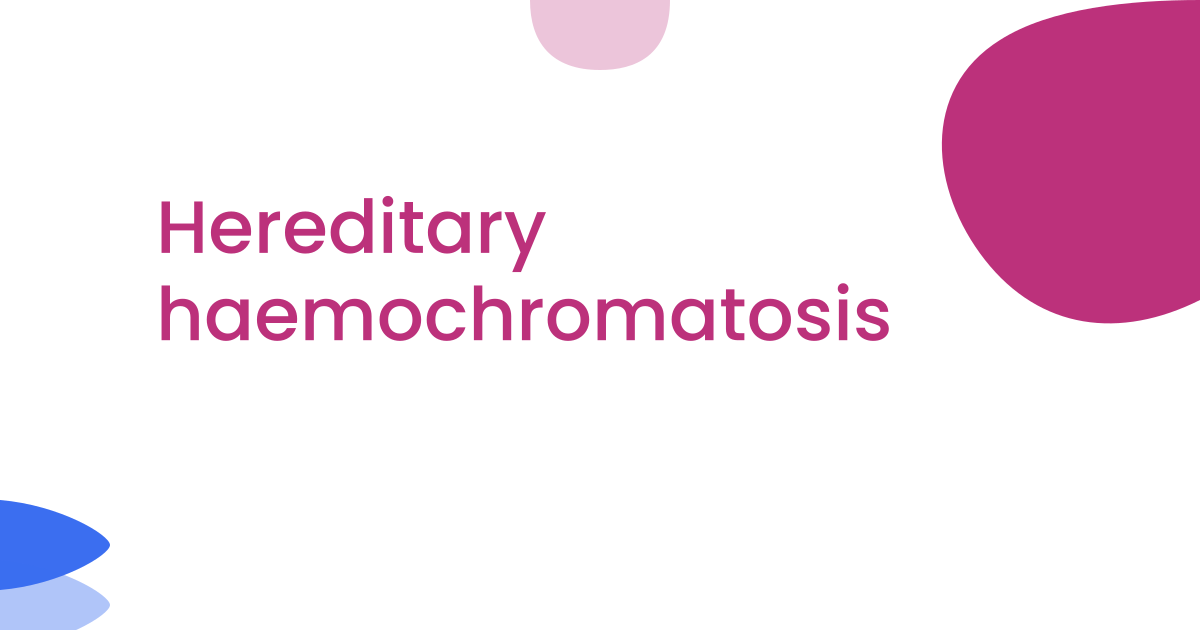 Hereditary haemochromatosis
