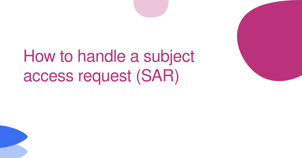 How to handle a subject access request (SAR)