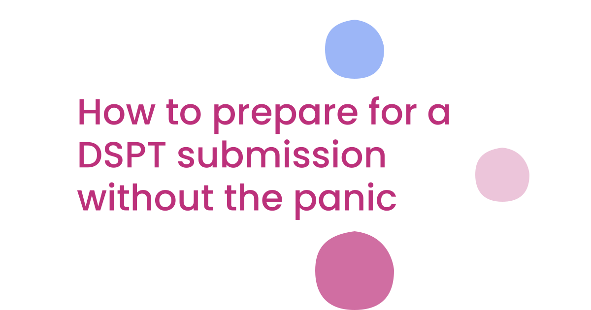How to prepare for a DSPT submission without the panic