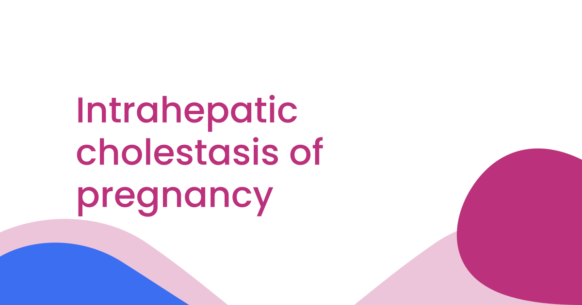 Intrahepatic cholestasis of pregnancy