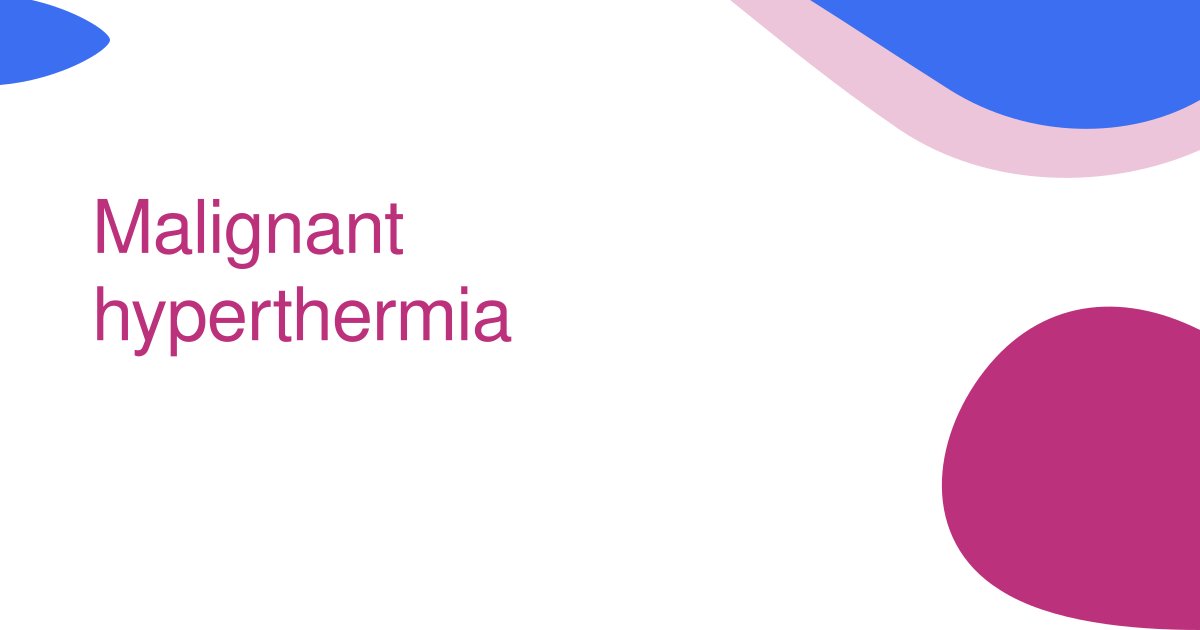 Malignant hyperthermia